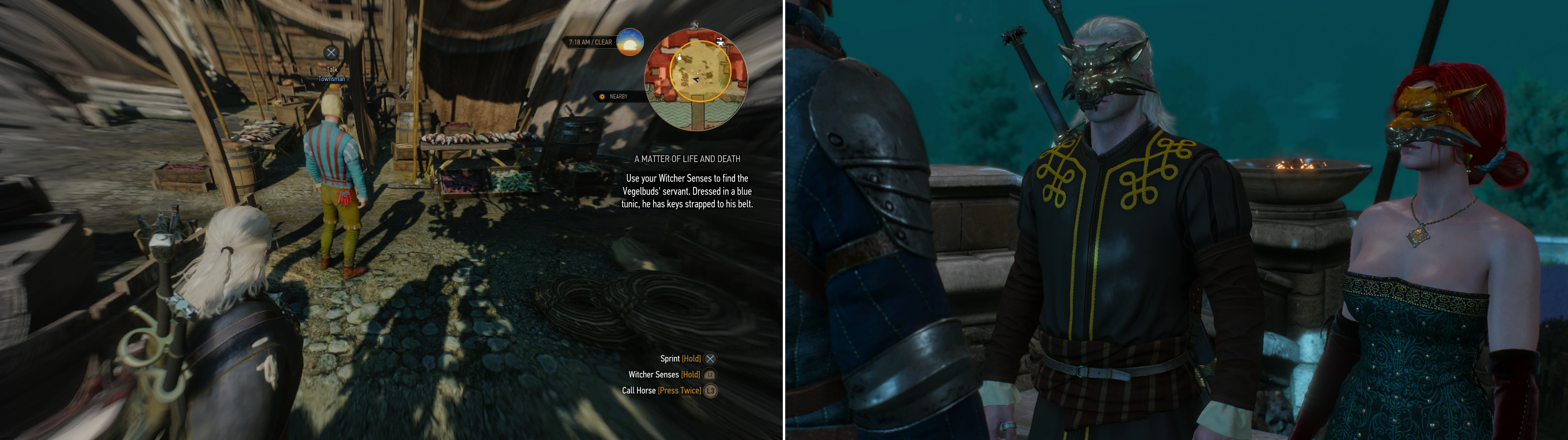Find Triss’ contact in the fishmarket-his blue shirt and the keys he wears are dead giveaways (left). After some shopping, attend a party at the Vegelbud Estate with Triss (right).